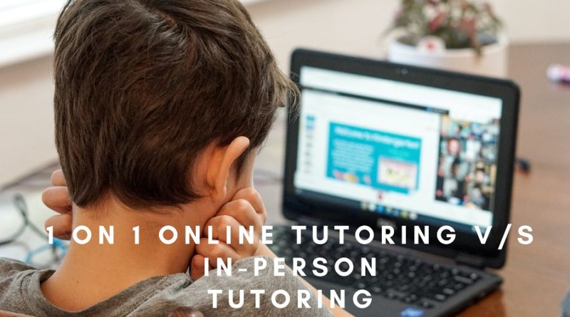 1 on 1 Online tutoring v/s in-person tutoring