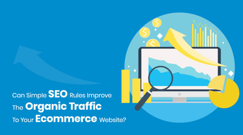 Can Simple SEO Rules Improve The Organic Traffic To Your Ecommerce Website