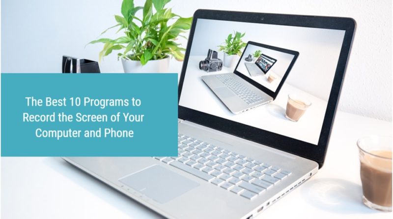 Record the Screen of Your Computer and Phone