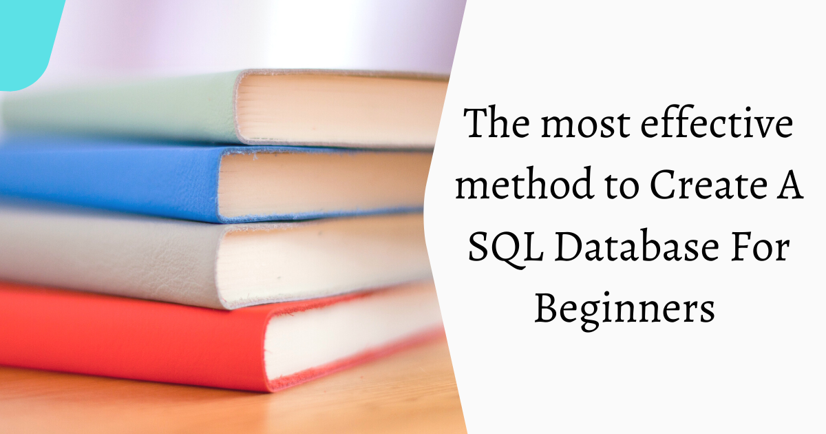 The most effective method to Create A SQL Database For Beginners