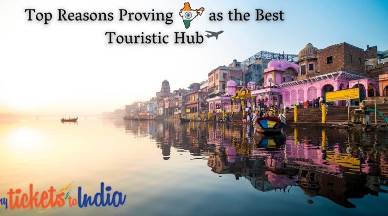 Top reasons proving India as the best touristic hub