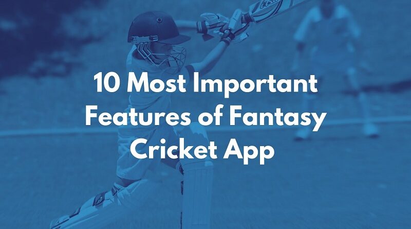 10 Most Important Features of Fantasy Cricket App