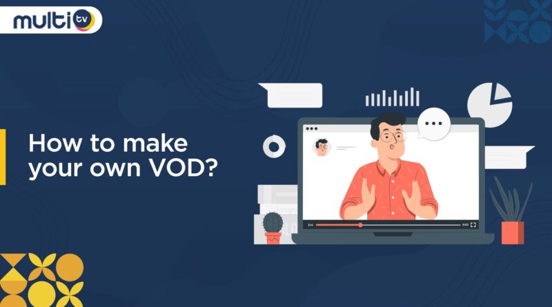 How to make your own VOD?