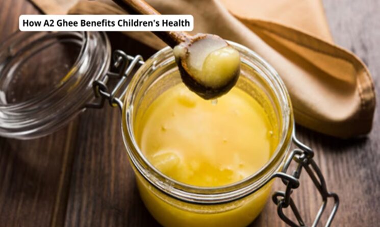How A2 Ghee Benefits Children's Health