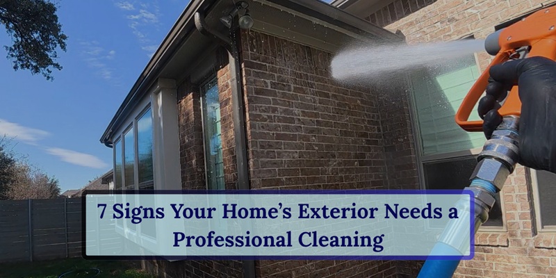 7 Signs Your Home’s Exterior Needs a Professional Cleaning